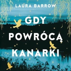 Gdy powrócą kanarki